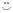Smilie: :-) Smilie: :-)